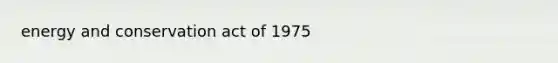 energy and conservation act of 1975