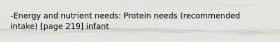 -Energy and nutrient needs: Protein needs (recommended intake) [page 219] infant