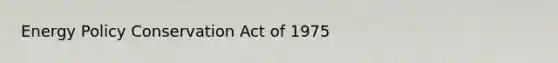 Energy Policy Conservation Act of 1975