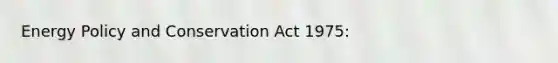 Energy Policy and Conservation Act 1975: