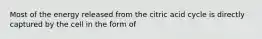 Most of the energy released from the citric acid cycle is directly captured by the cell in the form of