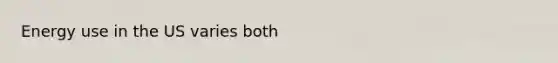 Energy use in the US varies both