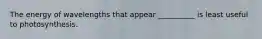 The energy of wavelengths that appear __________ is least useful to photosynthesis.