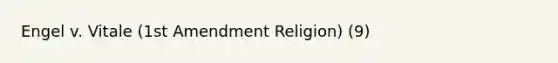 Engel v. Vitale (1st Amendment Religion) (9)