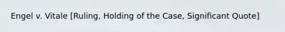 Engel v. Vitale [Ruling, Holding of the Case, Significant Quote]