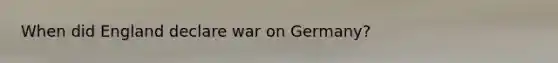 When did England declare war on Germany?