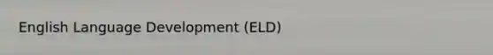 English Language Development (ELD)