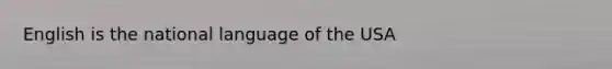 English is the national language of the USA