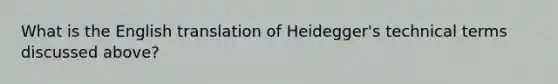 What is the English translation of Heidegger's technical terms discussed above?