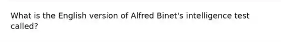 What is the English version of Alfred Binet's intelligence test called?