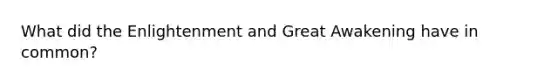 What did the Enlightenment and Great Awakening have in common?
