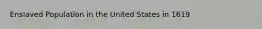 Enslaved Population in the United States in 1619