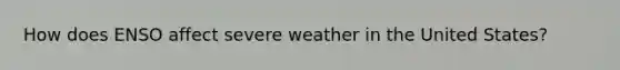 How does ENSO affect severe weather in the United States?