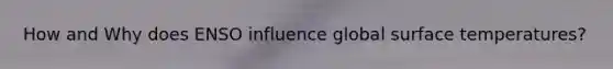 How and Why does ENSO influence global surface temperatures?