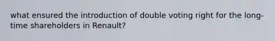 what ensured the introduction of double voting right for the long-time shareholders in Renault?