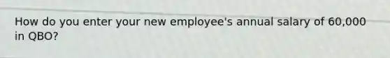 How do you enter your new employee's annual salary of 60,000 in QBO?