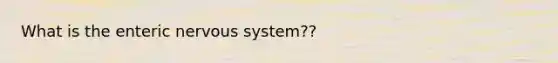 What is the enteric <a href='https://www.questionai.com/knowledge/kThdVqrsqy-nervous-system' class='anchor-knowledge'>nervous system</a>??