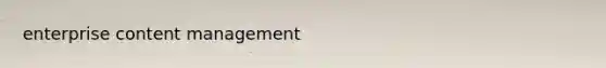 enterprise content management