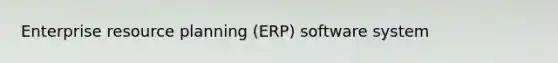 Enterprise resource planning (ERP) software system