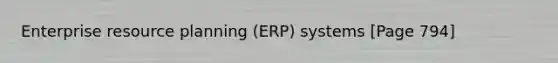 Enterprise resource planning (ERP) systems [Page 794]