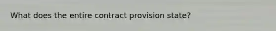 What does the entire contract provision state?