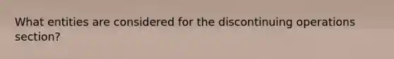 What entities are considered for the discontinuing operations section?