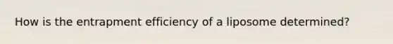 How is the entrapment efficiency of a liposome determined?