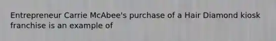Entrepreneur Carrie McAbee's purchase of a Hair Diamond kiosk franchise is an example of