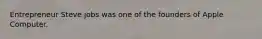Entrepreneur Steve jobs was one of the founders of Apple Computer.