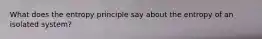 What does the entropy principle say about the entropy of an isolated system?