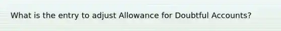 What is the entry to adjust Allowance for Doubtful Accounts?