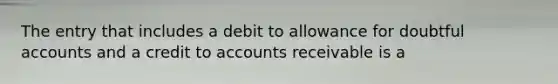 The entry that includes a debit to allowance for doubtful accounts and a credit to accounts receivable is a