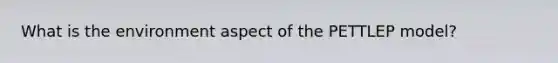 What is the environment aspect of the PETTLEP model?