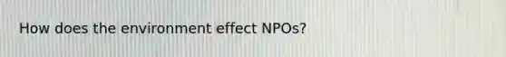 How does the environment effect NPOs?