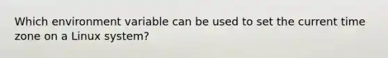 Which environment variable can be used to set the current time zone on a Linux system?
