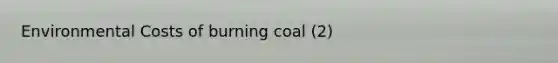 Environmental Costs of burning coal (2)