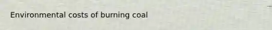 Environmental costs of burning coal