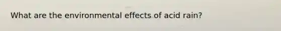 What are the environmental effects of acid rain?