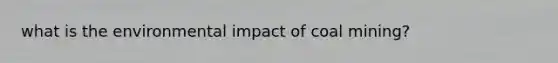 what is the environmental impact of coal mining?