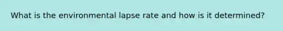 What is the environmental lapse rate and how is it determined?