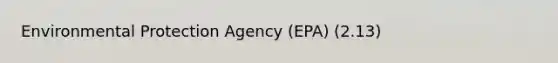 Environmental Protection Agency (EPA) (2.13)