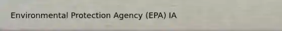 Environmental Protection Agency (EPA) IA