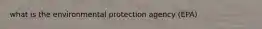 what is the environmental protection agency (EPA)