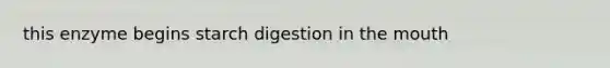 this enzyme begins starch digestion in <a href='https://www.questionai.com/knowledge/krBoWYDU6j-the-mouth' class='anchor-knowledge'>the mouth</a>