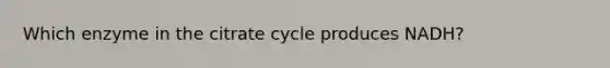 Which enzyme in the citrate cycle produces NADH?