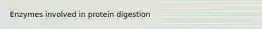 Enzymes involved in protein digestion