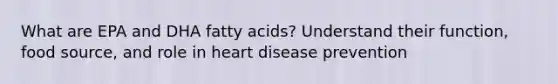 What are EPA and DHA fatty acids? Understand their function, food source, and role in heart disease prevention