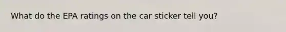 What do the EPA ratings on the car sticker tell you?