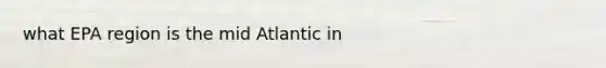 what EPA region is the mid Atlantic in