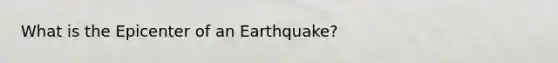 What is the Epicenter of an Earthquake?